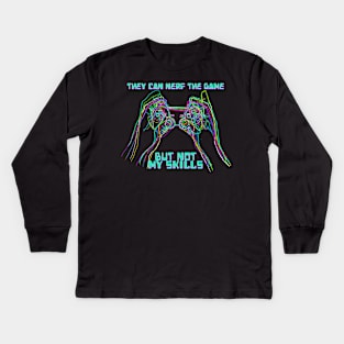 They Can Nerf The Game But Not My Skills Kids Long Sleeve T-Shirt